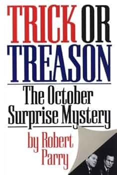 Trick or treason : the October surprise mystery (فریب یا خیانت: معمای سورپرایز اکتبر)